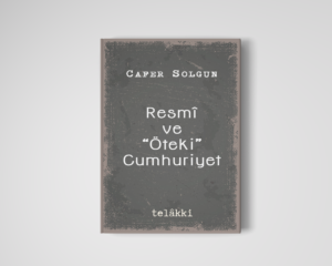 Resmî ve "Öteki" Cumhuriyet